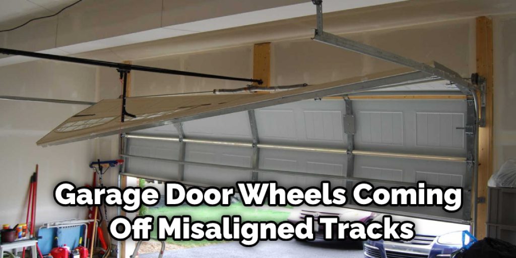 Garage Door Wheels Coming Off Misaligned Tracks