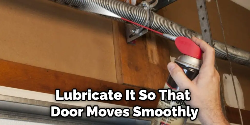 Lubricate It So That Door Moves Smoothly
