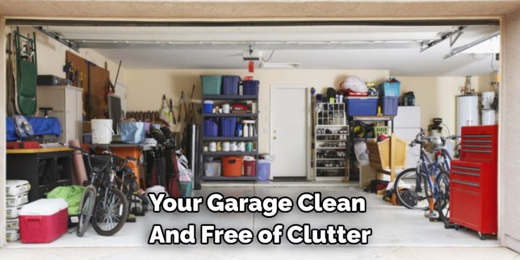 Your Garage Clean  And Free of Clutter