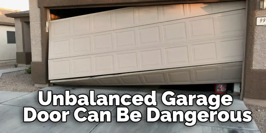 Unbalanced Garage Door Can Be Dangerous