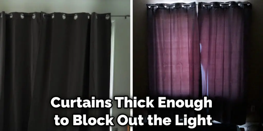 Curtains Thick Enough to Block Out the Light