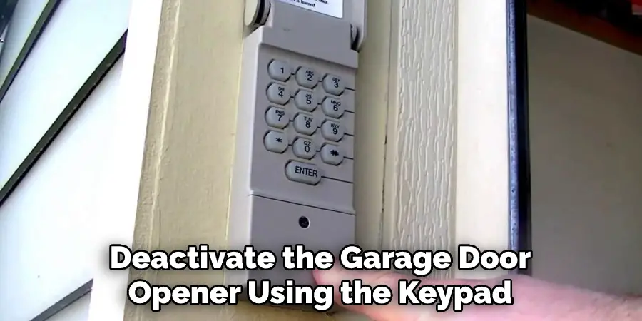 Deactivate the Garage Door Opener Using the Keypad