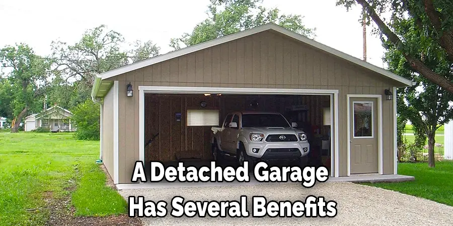 A Detached Garage  Has Several Benefits