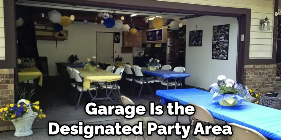 Garage Is the Designated Party Area