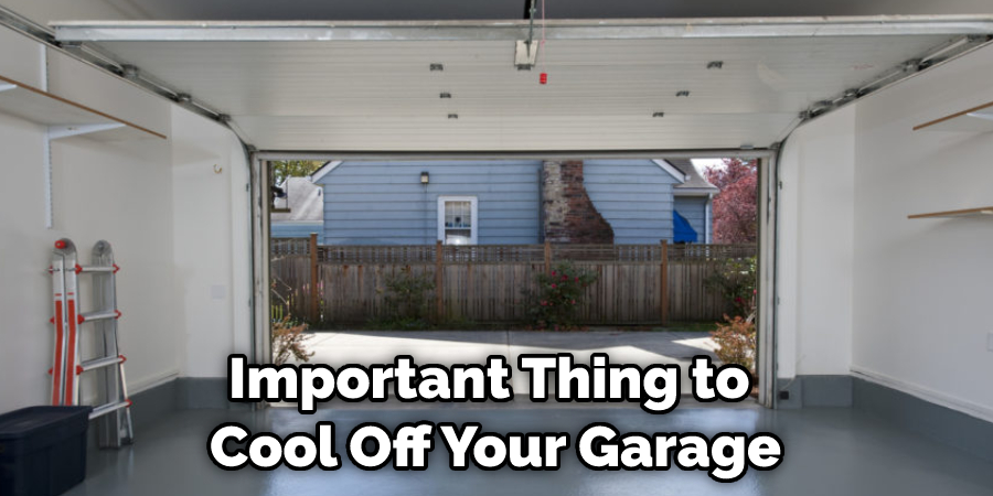 Important Thing to  Cool Off Your Garage