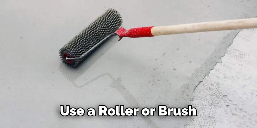 Use a Roller or Brush