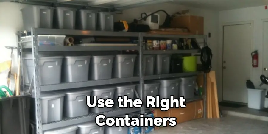 Use the Right Containers 