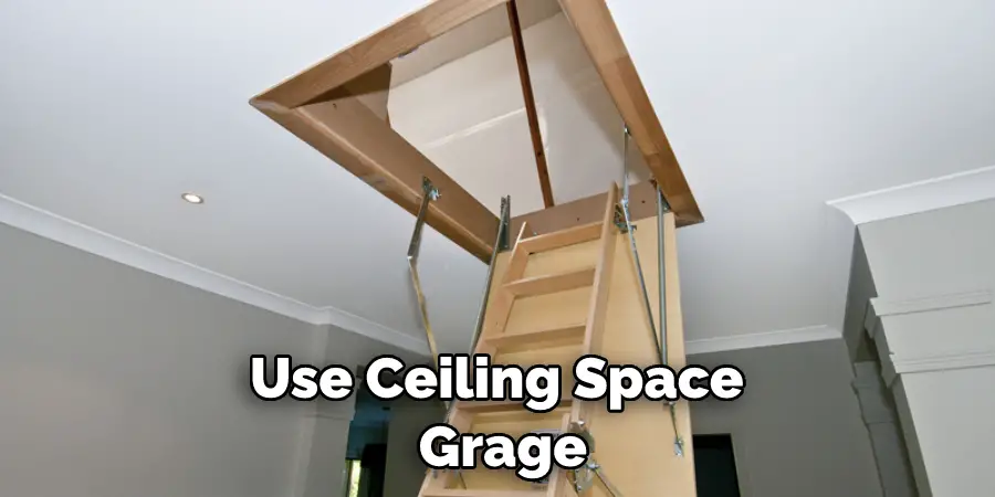Use Ceiling Space Grage