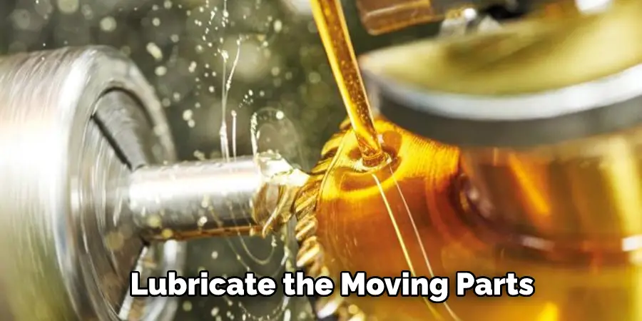 Lubricate the Moving Parts