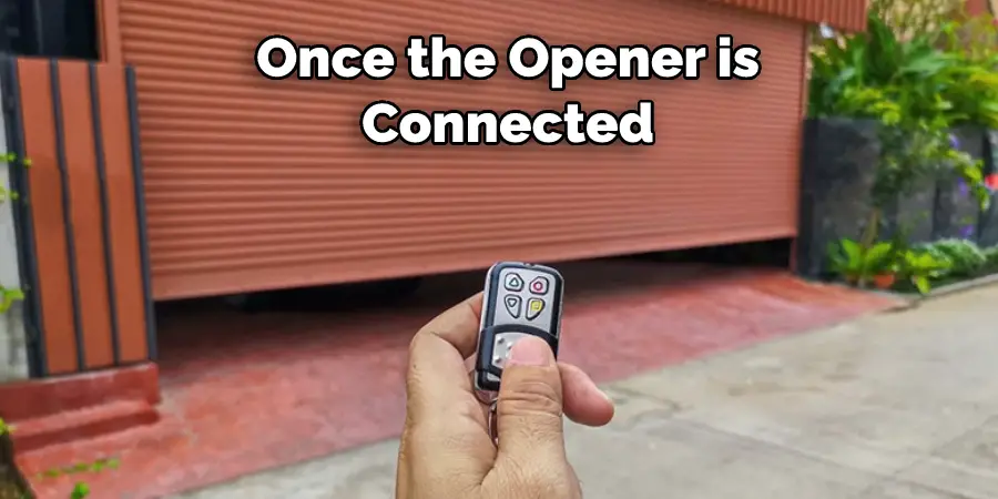 Once the Opener is  Connected 