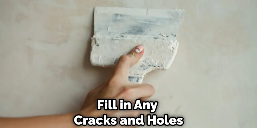 Fill in Any Cracks and Holes