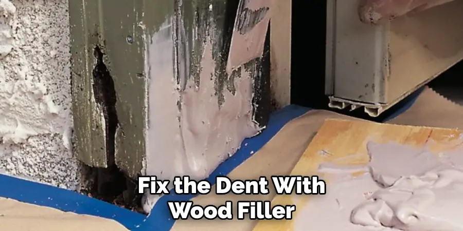 Fix the Dent With Wood Filler