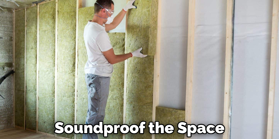 Soundproof the Space