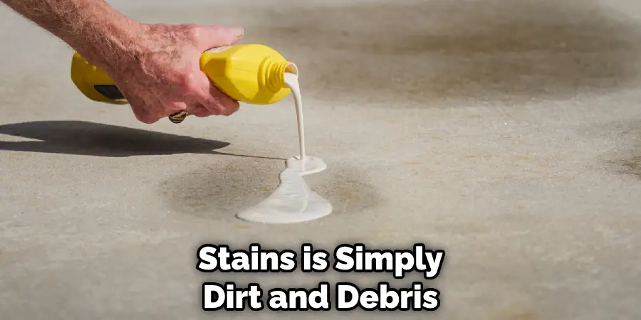 Stains is Simply Dirt and Debris