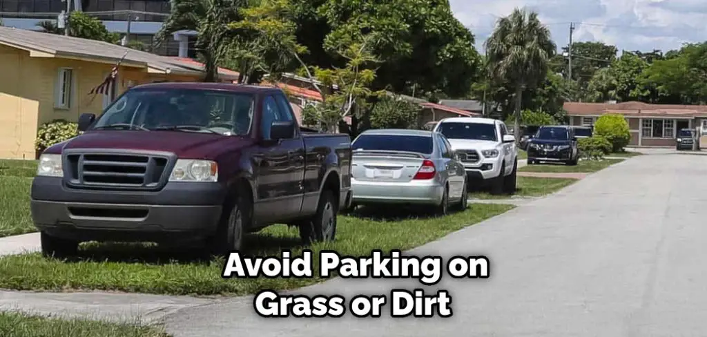  Avoid Parking on Grass or Dirt