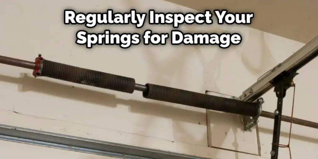 Regularly Inspect Your Springs for Damage