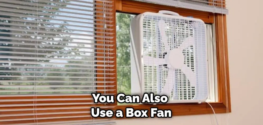 You Can Also Use a Box Fan