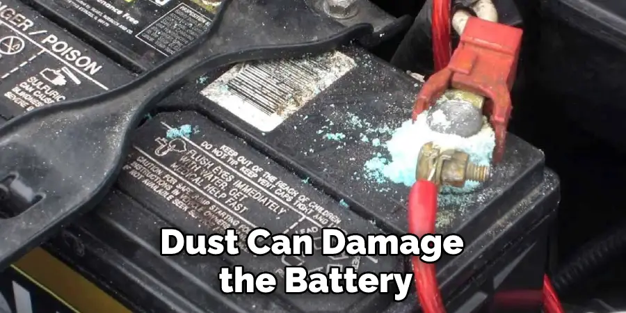 Dust Can Damage the Battery