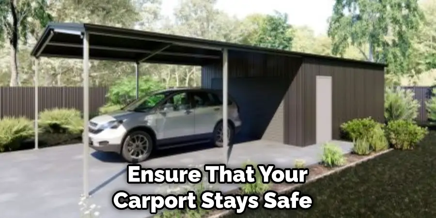  Ensure That Your Carport Stays Safe 