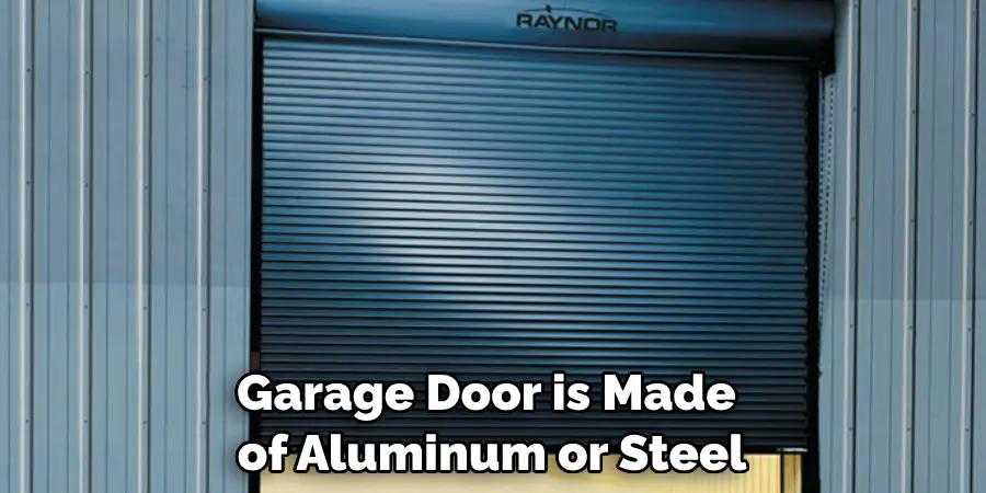 Garage Door is Made of Aluminum or Steel
