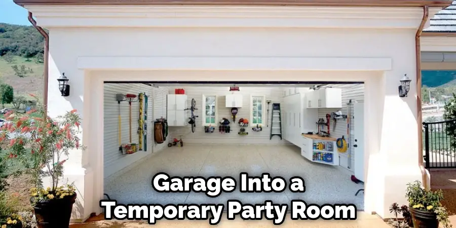 Garage Into a Temporary Party Room