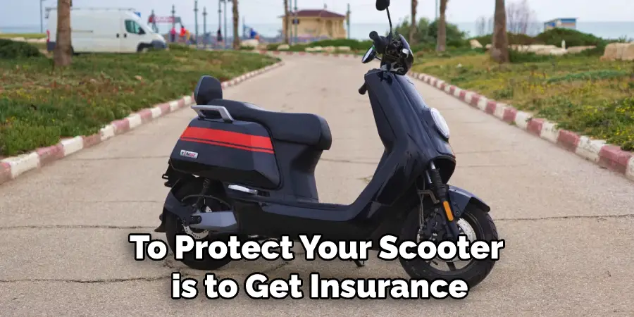 To Protect Your Scooter is to Get Insurance