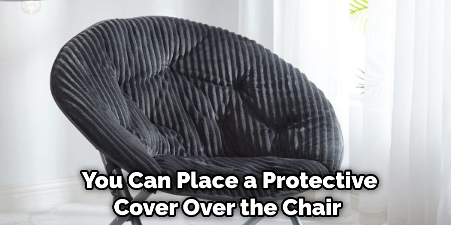 You Can Place a Protective Cover Over the Chair