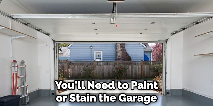 You'll Need to Paint or Stain the Garage