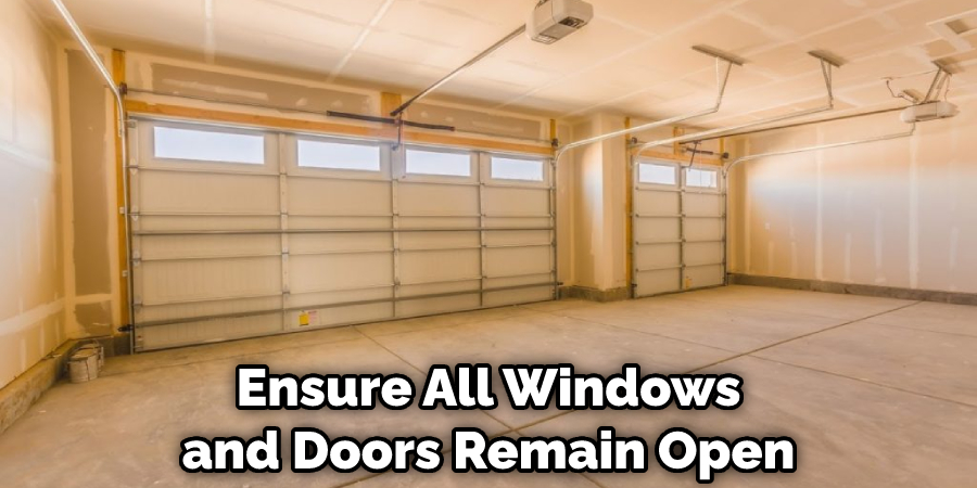Ensure All Windows and Doors Remain Open