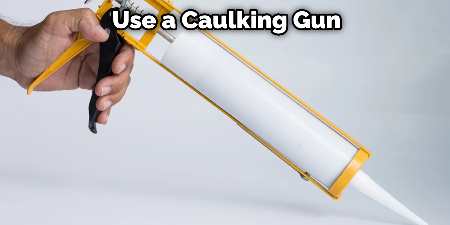  Use a Caulking Gun