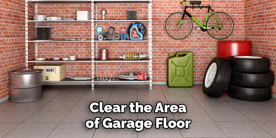Clear the Area of Garage Floor 