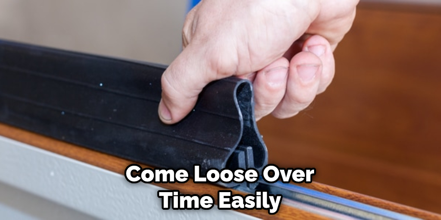 Come Loose Over Time Easily