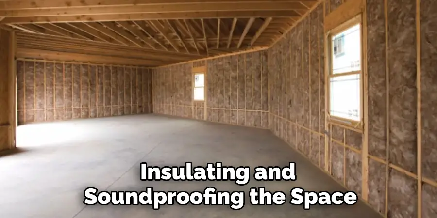Insulating and Soundproofing the Space