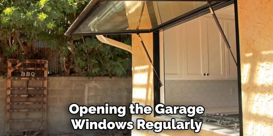 Opening the Garage Windows Regularly