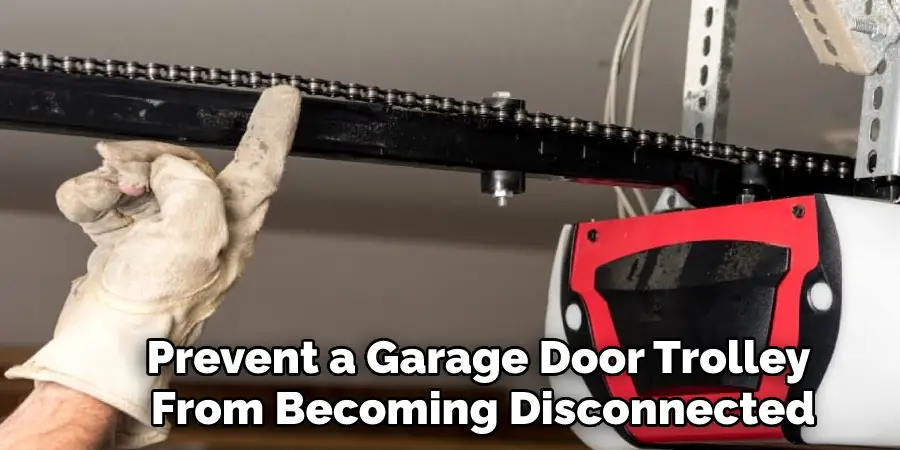 Prevent a Garage Door Trolley From Becoming Disconnected