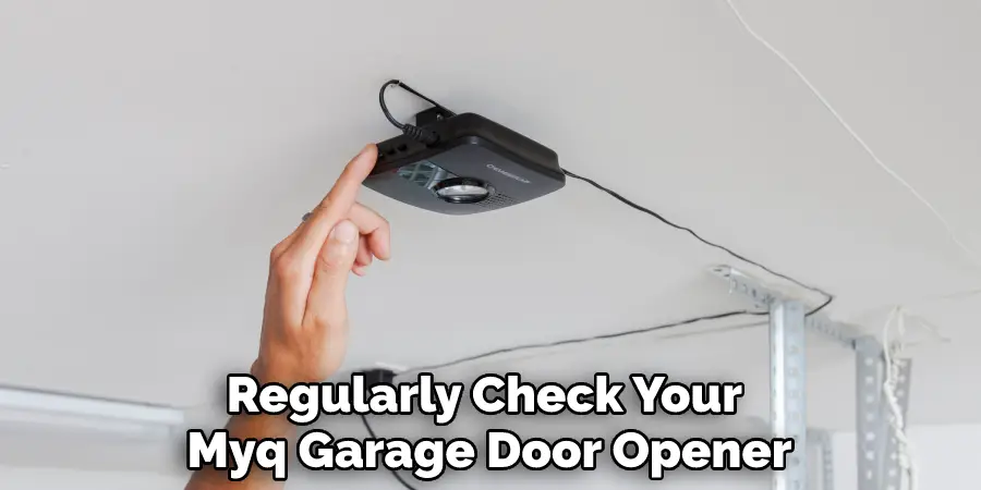 Regularly Check Your Myq Garage Door Opener