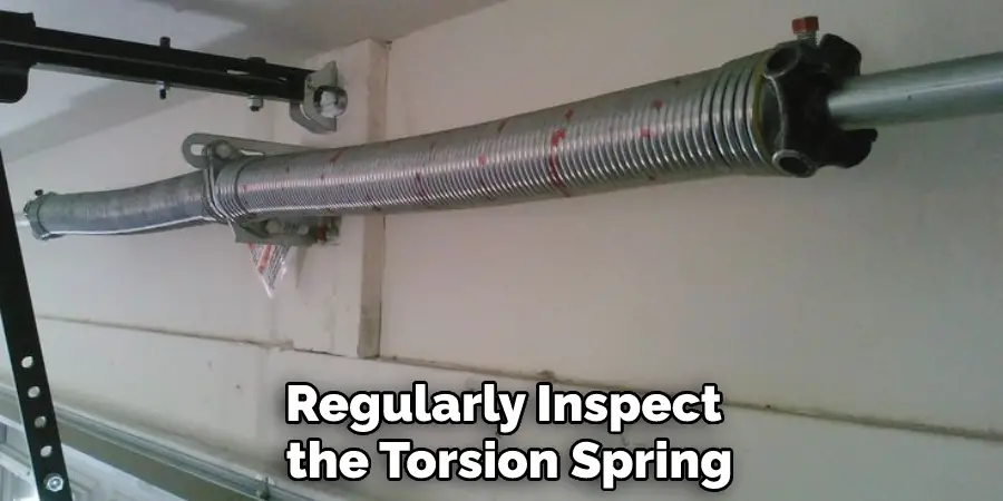 Regularly Inspect the Torsion Spring