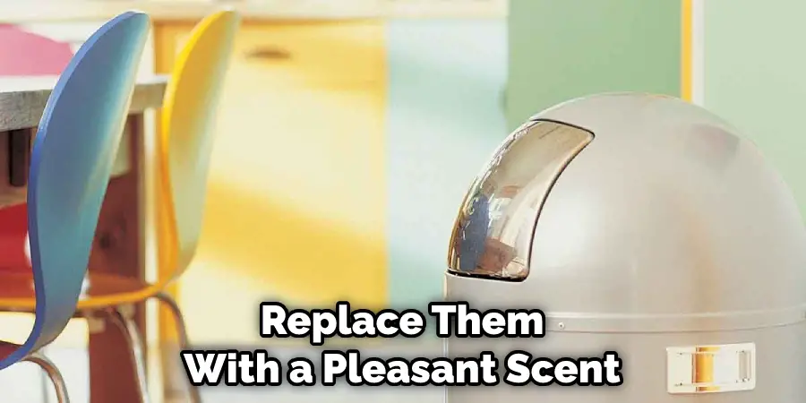 Replace Them With a Pleasant Scent