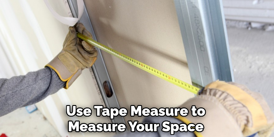 Use Tape Measure to Measure Your Space 