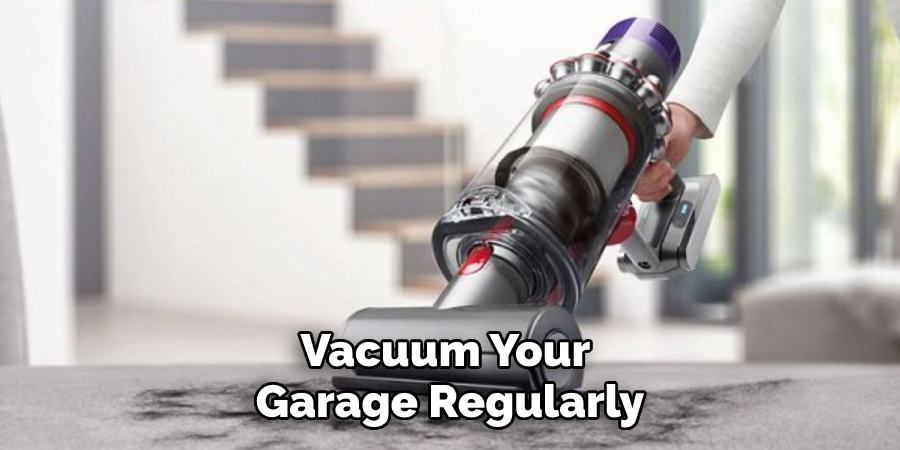 Vacuum Your Garage Regularly