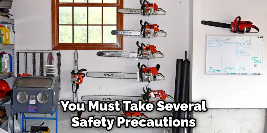 You Must Take Several Safety Precautions