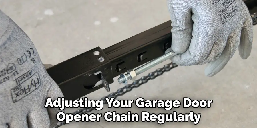 Adjusting Your Garage Door Opener Chain Regularly