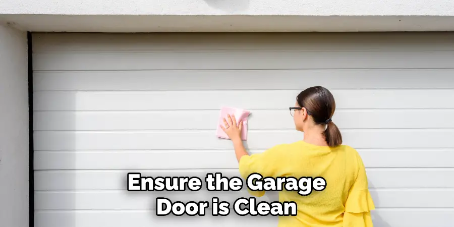 Ensure the Garage Door is Clean