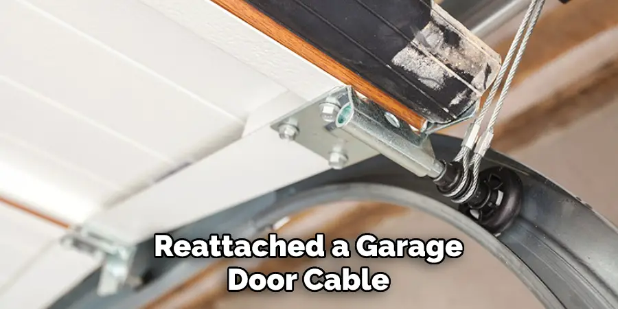 Reattached a Garage Door Cable