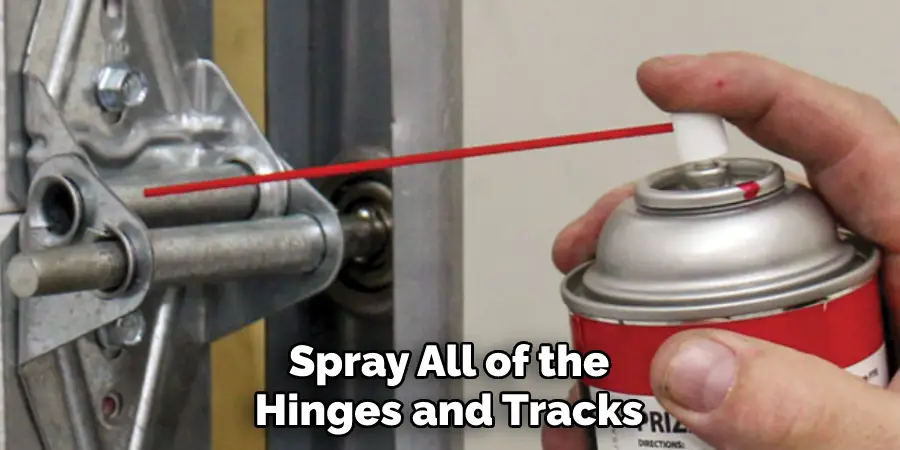 Spray All of the Hinges and Tracks