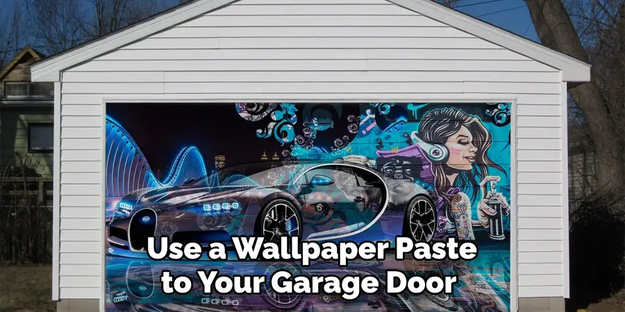 Use a Wallpaper Paste to Your Garage Door 