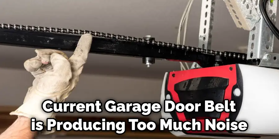 Current Garage Door Belt is Producing Too Much Noise