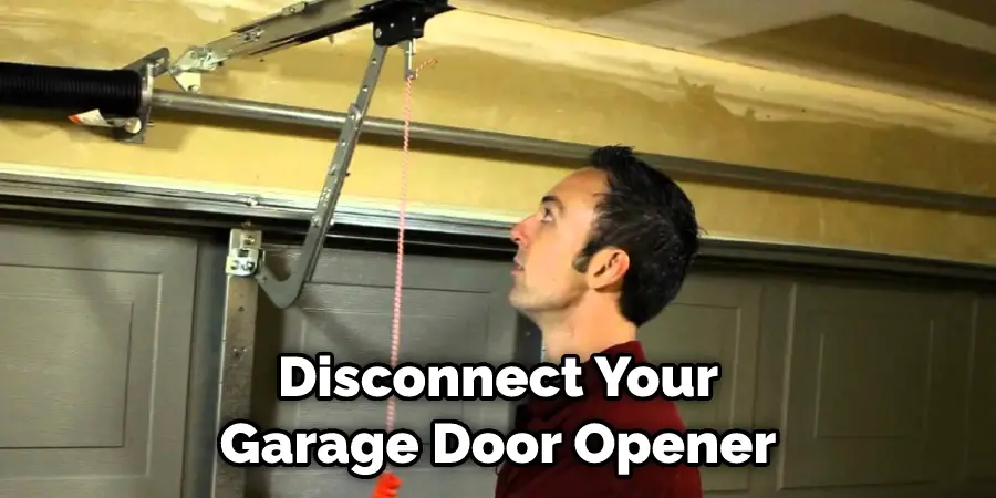 Disconnect Your Garage Door Opener
