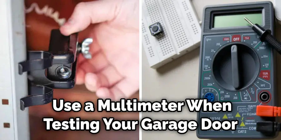 Use a Multimeter When
Testing Your Garage Door 