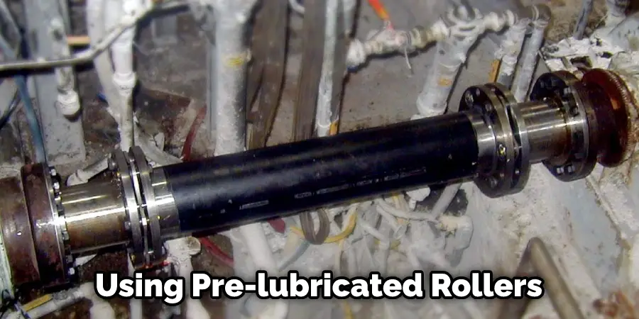 Using Pre-lubricated Rollers